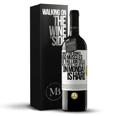 «I have 206 bones, 650 muscles, 50 trillion cells and getting all that out of bed on Monday is hard» RED Edition MBE Reserve