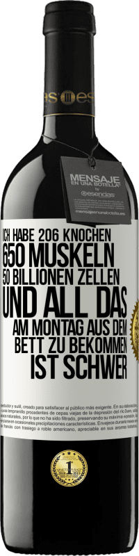 39,95 € Kostenloser Versand | Rotwein RED Ausgabe MBE Reserve Ich habe 206 Knochen, 650 Muskeln, 50 Billionen Zellen und all das am Montag aus dem Bett zu bekommen ist schwer Weißes Etikett. Anpassbares Etikett Reserve 12 Monate Ernte 2014 Tempranillo