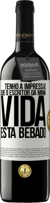 39,95 € Envio grátis | Vinho tinto Edição RED MBE Reserva Tenho a impressão que o escritor da minha vida está bêbado Etiqueta Branca. Etiqueta personalizável Reserva 12 Meses Colheita 2015 Tempranillo