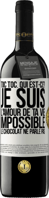 39,95 € Envoi gratuit | Vin rouge Édition RED MBE Réserve Toc Toc. Qui est-ce? Je suis l'amour de ta vie. Impossible, le chocolat ne parle pas Étiquette Blanche. Étiquette personnalisable Réserve 12 Mois Récolte 2014 Tempranillo