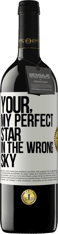 39,95 € Free Shipping | Red Wine RED Edition MBE Reserve Your. My perfect star in the wrong sky White Label. Customizable label Reserve 12 Months Harvest 2014 Tempranillo