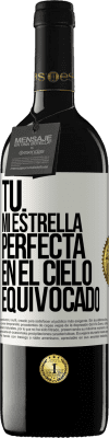 39,95 € Envío gratis | Vino Tinto Edición RED MBE Reserva Tú. Mi estrella perfecta en el cielo equivocado Etiqueta Blanca. Etiqueta personalizable Reserva 12 Meses Cosecha 2014 Tempranillo