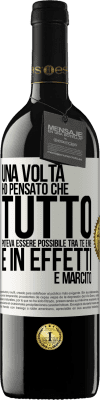 39,95 € Spedizione Gratuita | Vino rosso Edizione RED MBE Riserva Una volta ho pensato che tutto poteva essere possibile tra te e me. E in effetti è marcito Etichetta Bianca. Etichetta personalizzabile Riserva 12 Mesi Raccogliere 2015 Tempranillo