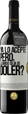 39,95 € Envío gratis | Vino Tinto Edición RED MBE Reserva Ya lo acepté, pero ¿cuando deja de doler? Etiqueta Blanca. Etiqueta personalizable Reserva 12 Meses Cosecha 2014 Tempranillo