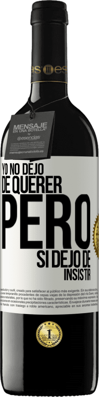 39,95 € Envío gratis | Vino Tinto Edición RED MBE Reserva Yo no dejo de querer pero si dejo de insistir Etiqueta Blanca. Etiqueta personalizable Reserva 12 Meses Cosecha 2015 Tempranillo