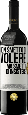 39,95 € Spedizione Gratuita | Vino rosso Edizione RED MBE Riserva Non smetto di volere ma smetto di insistere Etichetta Bianca. Etichetta personalizzabile Riserva 12 Mesi Raccogliere 2014 Tempranillo