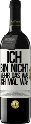 39,95 € Kostenloser Versand | Rotwein RED Ausgabe MBE Reserve Ich bin nicht mehr das was ich mal war Weißes Etikett. Anpassbares Etikett Reserve 12 Monate Ernte 2015 Tempranillo