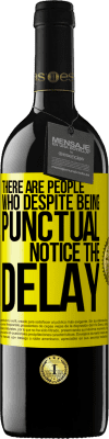 39,95 € Free Shipping | Red Wine RED Edition MBE Reserve There are people who, despite being punctual, notice the delay Yellow Label. Customizable label Reserve 12 Months Harvest 2016 Tempranillo