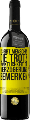 39,95 € Kostenloser Versand | Rotwein RED Ausgabe MBE Reserve Es gibt Menschen, die trotz Pünktlichkeit die Verzögerung bemerken Gelbes Etikett. Anpassbares Etikett Reserve 12 Monate Ernte 2015 Tempranillo