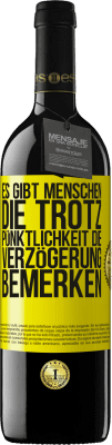 39,95 € Kostenloser Versand | Rotwein RED Ausgabe MBE Reserve Es gibt Menschen, die trotz Pünktlichkeit die Verzögerung bemerken Gelbes Etikett. Anpassbares Etikett Reserve 12 Monate Ernte 2016 Tempranillo