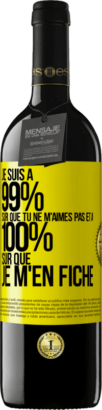 39,95 € Envoi gratuit | Vin rouge Édition RED MBE Réserve Je suis à 99% sûr que tu ne m'aimes pas et à 100% sûr que je m'en fiche Étiquette Jaune. Étiquette personnalisable Réserve 12 Mois Récolte 2015 Tempranillo