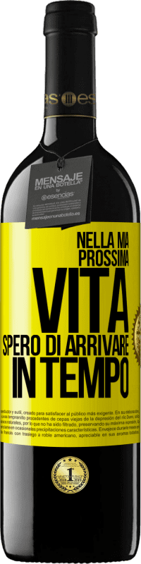 39,95 € Spedizione Gratuita | Vino rosso Edizione RED MBE Riserva Nella mia prossima vita, spero di arrivare in tempo Etichetta Gialla. Etichetta personalizzabile Riserva 12 Mesi Raccogliere 2016 Tempranillo