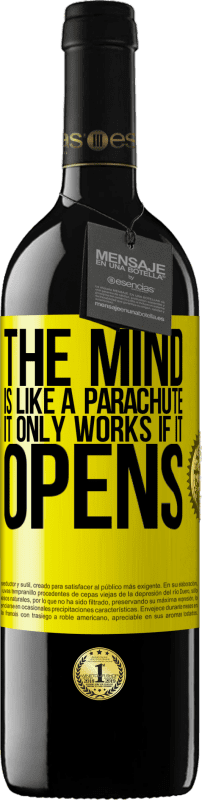 39,95 € Free Shipping | Red Wine RED Edition MBE Reserve The mind is like a parachute. It only works if it opens Yellow Label. Customizable label Reserve 12 Months Harvest 2014 Tempranillo