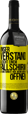 39,95 € Kostenloser Versand | Rotwein RED Ausgabe MBE Reserve Unser Verstand gleicht einem Fallschirm. Er funktioniert nur, wenn wir ihn öffnen Gelbes Etikett. Anpassbares Etikett Reserve 12 Monate Ernte 2014 Tempranillo