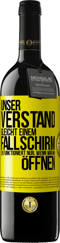 39,95 € Kostenloser Versand | Rotwein RED Ausgabe MBE Reserve Unser Verstand gleicht einem Fallschirm. Er funktioniert nur, wenn wir ihn öffnen Gelbes Etikett. Anpassbares Etikett Reserve 12 Monate Ernte 2015 Tempranillo