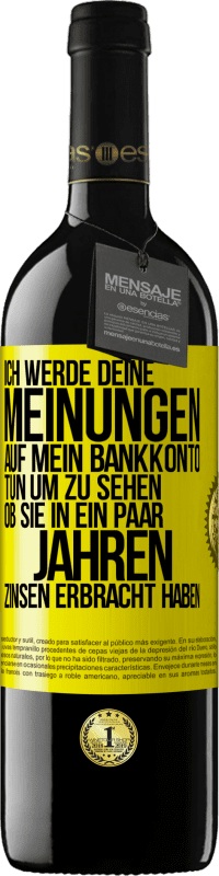 39,95 € Kostenloser Versand | Rotwein RED Ausgabe MBE Reserve Ich werde deine Meinungen auf mein Bankkonto tun, um zu sehen, ob sie in ein paar Jahren Zinsen erbracht haben Gelbes Etikett. Anpassbares Etikett Reserve 12 Monate Ernte 2015 Tempranillo