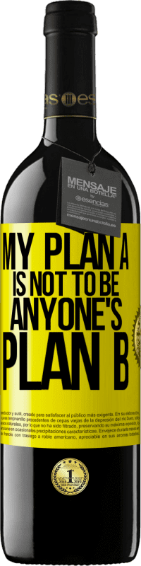 39,95 € Free Shipping | Red Wine RED Edition MBE Reserve My plan A is not to be anyone's plan B Yellow Label. Customizable label Reserve 12 Months Harvest 2015 Tempranillo