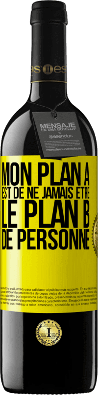 39,95 € Envoi gratuit | Vin rouge Édition RED MBE Réserve Mon plan A est de ne jamais être le plan B de personne Étiquette Jaune. Étiquette personnalisable Réserve 12 Mois Récolte 2015 Tempranillo