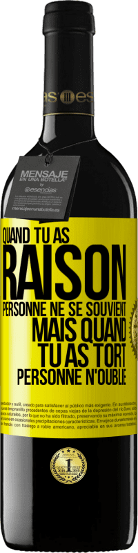 39,95 € Envoi gratuit | Vin rouge Édition RED MBE Réserve Quand tu as raison, personne ne se souvient, mais quand tu as tort, personne n'oublie Étiquette Jaune. Étiquette personnalisable Réserve 12 Mois Récolte 2015 Tempranillo