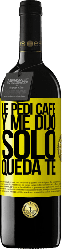 39,95 € 免费送货 | 红酒 RED版 MBE 预订 Le pedí café y me dijo: Sólo queda té 黄色标签. 可自定义的标签 预订 12 个月 收成 2015 Tempranillo