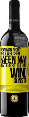 39,95 € Kostenloser Versand | Rotwein RED Ausgabe MBE Reserve Wenn man nicht weiß, welchen Hafen man ansteuert, ist kein Wind günstig Gelbes Etikett. Anpassbares Etikett Reserve 12 Monate Ernte 2015 Tempranillo