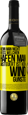 39,95 € Kostenloser Versand | Rotwein RED Ausgabe MBE Reserve Wenn man nicht weiß, welchen Hafen man ansteuert, ist kein Wind günstig Gelbes Etikett. Anpassbares Etikett Reserve 12 Monate Ernte 2016 Tempranillo
