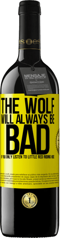 39,95 € Free Shipping | Red Wine RED Edition MBE Reserve The wolf will always be bad if you only listen to Little Red Riding Hood Yellow Label. Customizable label Reserve 12 Months Harvest 2015 Tempranillo