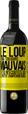 39,95 € Envoi gratuit | Vin rouge Édition RED MBE Réserve Le loup sera toujours mauvais si tu n'écoutes que le petit chaperon rouge Étiquette Jaune. Étiquette personnalisable Réserve 12 Mois Récolte 2014 Tempranillo