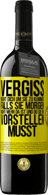 39,95 € Kostenloser Versand | Rotwein RED Ausgabe MBE Reserve Vergiss nicht, dich um sie zu kümmer, falls sie morgen nicht mehr da ist und du sie dir vorstellen musst Gelbes Etikett. Anpassbares Etikett Reserve 12 Monate Ernte 2015 Tempranillo