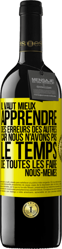 39,95 € Envoi gratuit | Vin rouge Édition RED MBE Réserve Il vaut mieux apprendre des erreurs des autres car nous n'avons pas le temps de toutes les faire nous-mêmes Étiquette Jaune. Étiquette personnalisable Réserve 12 Mois Récolte 2015 Tempranillo