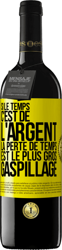 39,95 € Envoi gratuit | Vin rouge Édition RED MBE Réserve Si le temps c'est de l'argent, la perte de temps est le plus gros gaspillage Étiquette Jaune. Étiquette personnalisable Réserve 12 Mois Récolte 2015 Tempranillo