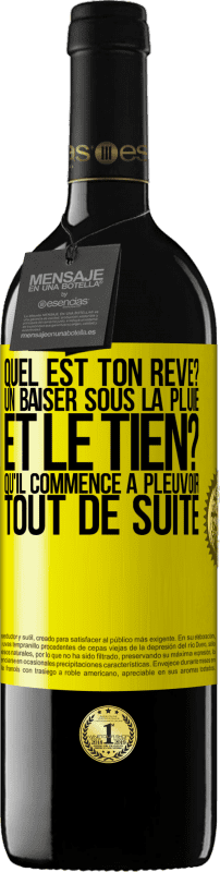 39,95 € Envoi gratuit | Vin rouge Édition RED MBE Réserve Quel est ton rêve? Un baiser sous la pluie. Et le tien? Qu'il commence à pleuvoir tout de suite Étiquette Jaune. Étiquette personnalisable Réserve 12 Mois Récolte 2015 Tempranillo