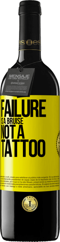 39,95 € Free Shipping | Red Wine RED Edition MBE Reserve Failure is a bruise, not a tattoo Yellow Label. Customizable label Reserve 12 Months Harvest 2015 Tempranillo