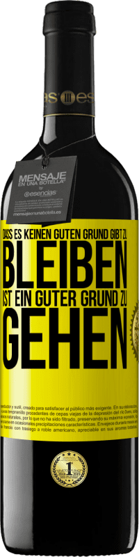 39,95 € Kostenloser Versand | Rotwein RED Ausgabe MBE Reserve Dass es keinen guten Grund gibt zu bleiben, ist ein guter Grund zu gehen Gelbes Etikett. Anpassbares Etikett Reserve 12 Monate Ernte 2015 Tempranillo