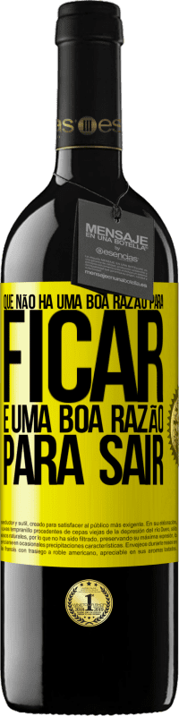 39,95 € Envio grátis | Vinho tinto Edição RED MBE Reserva Que não há uma boa razão para ficar, é uma boa razão para sair Etiqueta Amarela. Etiqueta personalizável Reserva 12 Meses Colheita 2016 Tempranillo