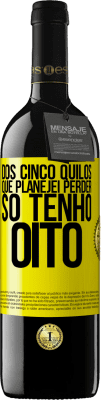 39,95 € Envio grátis | Vinho tinto Edição RED MBE Reserva Dos cinco quilos que planejei perder, só tenho oito Etiqueta Amarela. Etiqueta personalizável Reserva 12 Meses Colheita 2015 Tempranillo