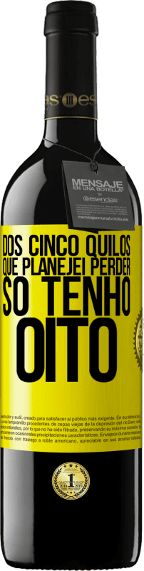 39,95 € Envio grátis | Vinho tinto Edição RED MBE Reserva Dos cinco quilos que planejei perder, só tenho oito Etiqueta Amarela. Etiqueta personalizável Reserva 12 Meses Colheita 2016 Tempranillo