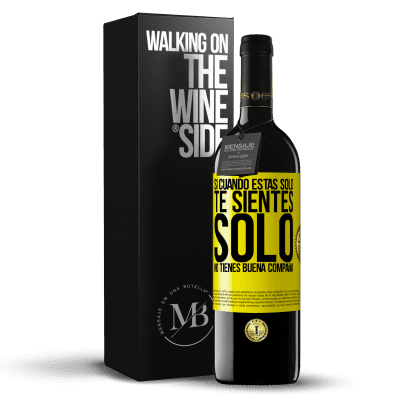 «Si cuando estás solo, te sientes solo, no tienes buena compañía» Edición RED MBE Reserva