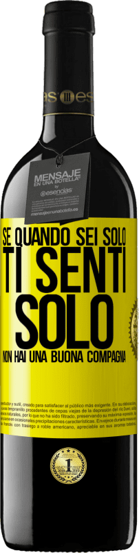 39,95 € Spedizione Gratuita | Vino rosso Edizione RED MBE Riserva Se quando sei solo, ti senti solo, non hai una buona compagnia Etichetta Gialla. Etichetta personalizzabile Riserva 12 Mesi Raccogliere 2016 Tempranillo