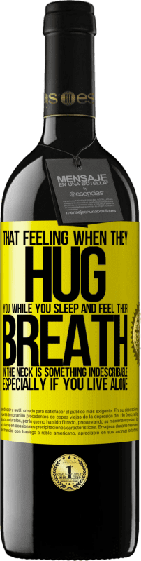 39,95 € Free Shipping | Red Wine RED Edition MBE Reserve That feeling when they hug you while you sleep and feel their breath in the neck, is something indescribable. Especially if Yellow Label. Customizable label Reserve 12 Months Harvest 2016 Tempranillo