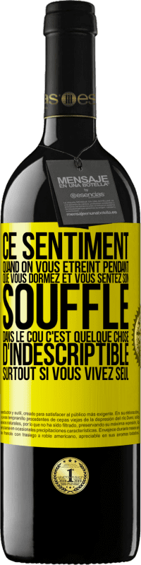 39,95 € Envoi gratuit | Vin rouge Édition RED MBE Réserve Ce sentiment quand on vous étreint pendant que vous dormez et vous sentez son souffle dans le cou c'est quelque chose d'indescri Étiquette Jaune. Étiquette personnalisable Réserve 12 Mois Récolte 2016 Tempranillo