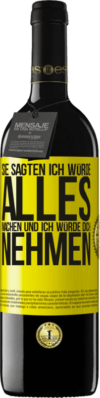 39,95 € Kostenloser Versand | Rotwein RED Ausgabe MBE Reserve Sie sagten, ich würde alles machen und ich würde dich nehmen Gelbes Etikett. Anpassbares Etikett Reserve 12 Monate Ernte 2015 Tempranillo