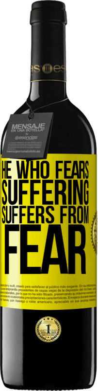 39,95 € Free Shipping | Red Wine RED Edition MBE Reserve He who fears suffering, suffers from fear Yellow Label. Customizable label Reserve 12 Months Harvest 2014 Tempranillo