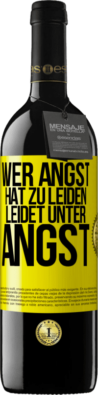 39,95 € Kostenloser Versand | Rotwein RED Ausgabe MBE Reserve Wer Angst hat zu leiden, leidet unter Angst Gelbes Etikett. Anpassbares Etikett Reserve 12 Monate Ernte 2015 Tempranillo