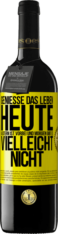 39,95 € Kostenloser Versand | Rotwein RED Ausgabe MBE Reserve Genieße das Leben heute, gestern ist vorbei und morgen gibt es vielleicht nicht Gelbes Etikett. Anpassbares Etikett Reserve 12 Monate Ernte 2015 Tempranillo