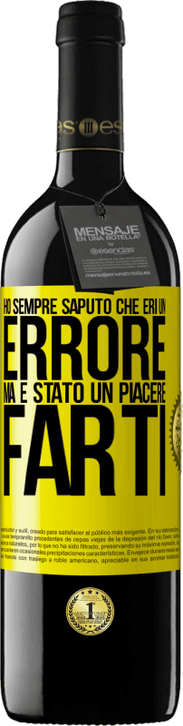 39,95 € Spedizione Gratuita | Vino rosso Edizione RED MBE Riserva Ho sempre saputo che eri un errore, ma è stato un piacere farti Etichetta Gialla. Etichetta personalizzabile Riserva 12 Mesi Raccogliere 2016 Tempranillo