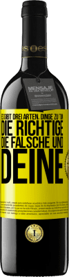 39,95 € Kostenloser Versand | Rotwein RED Ausgabe MBE Reserve Es gibt drei Arten, Dinge zu tun: die Richtige, die Falsche und Deine Gelbes Etikett. Anpassbares Etikett Reserve 12 Monate Ernte 2015 Tempranillo