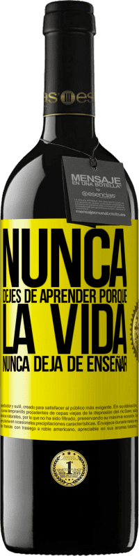 39,95 € Envío gratis | Vino Tinto Edición RED MBE Reserva Nunca dejes de aprender porque la vida nunca deja de enseñar Etiqueta Amarilla. Etiqueta personalizable Reserva 12 Meses Cosecha 2015 Tempranillo