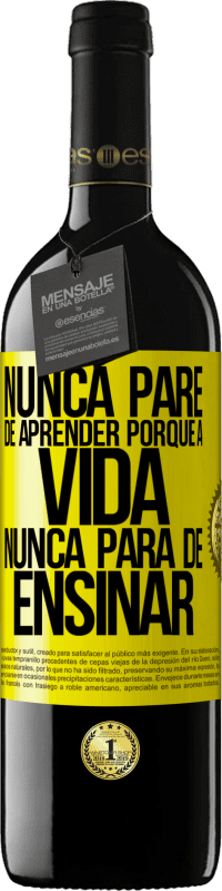 39,95 € Envio grátis | Vinho tinto Edição RED MBE Reserva Nunca pare de aprender porque a vida nunca para de ensinar Etiqueta Amarela. Etiqueta personalizável Reserva 12 Meses Colheita 2015 Tempranillo