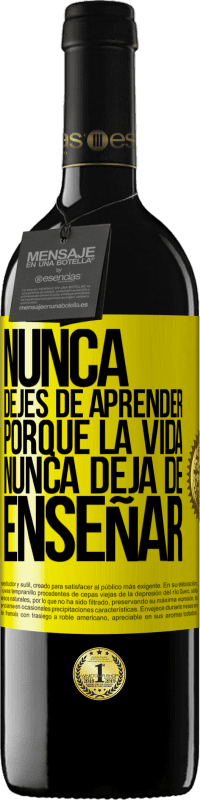 39,95 € Envío gratis | Vino Tinto Edición RED MBE Reserva Nunca dejes de aprender porque la vida nunca deja de enseñar Etiqueta Amarilla. Etiqueta personalizable Reserva 12 Meses Cosecha 2015 Tempranillo